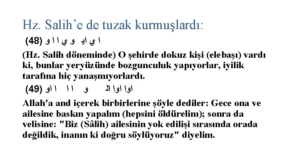 Hz. Salih’e de tuzak kurmuşlardı: (48) ﺍ ﻱ ﺍﻳ ﻭ ﻱ ﺍ ﺍ ﻭ