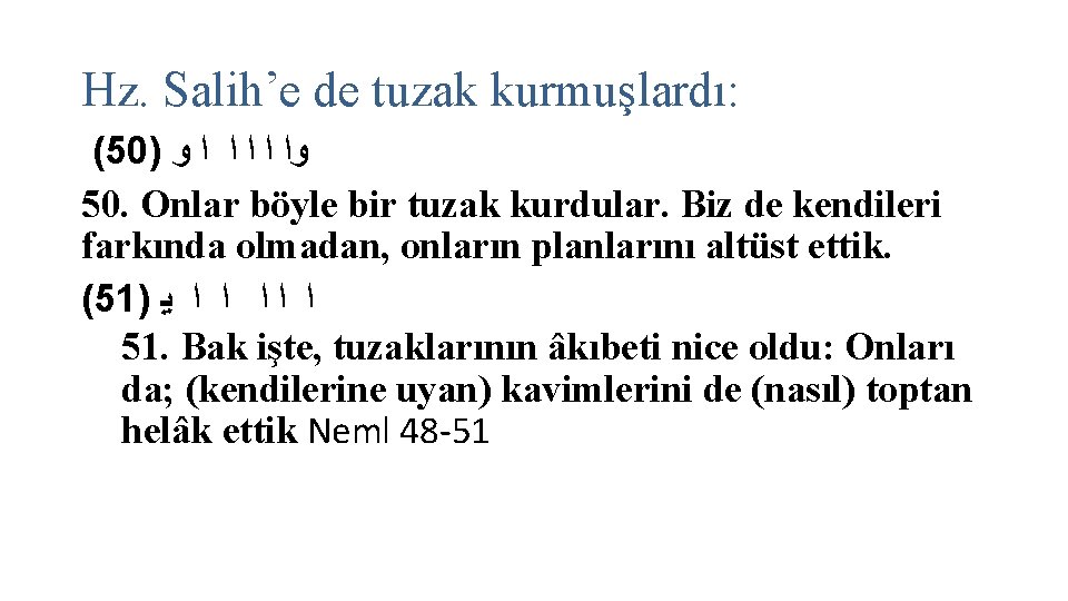 Hz. Salih’e de tuzak kurmuşlardı: (50) ﻭﺍ ﺍ ﺍ ﻭ 50. Onlar böyle bir