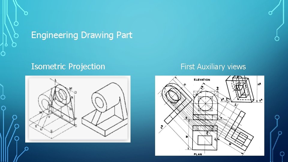 Engineering Drawing Part Isometric Projection First Auxiliary views Engineering Drawing Part Isometric Projection First Auxiliary views