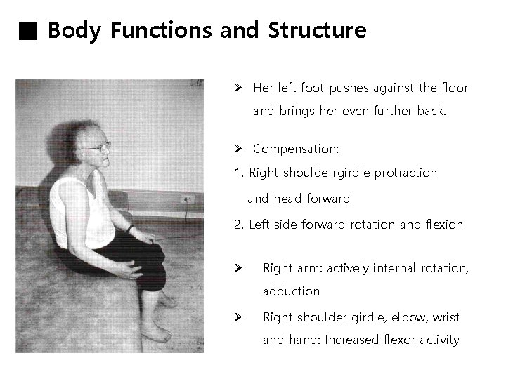 ■ Body Functions and Structure Ø Her left foot pushes against the floor and