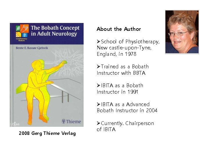 About the Author ØSchool of Physiotherapy, New castle-upon-Tyne, England, in 1978 ØTrained as a