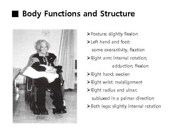 ■ Body Functions and Structure ØPosture: slightly fiexion ØLeft hand foot: some overactivity, fixation