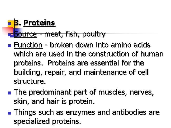 n n n 3. Proteins Source - meat, fish, poultry Function - broken down