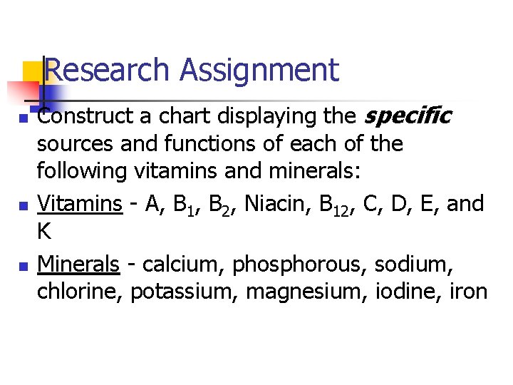 Research Assignment n n n Construct a chart displaying the specific sources and functions