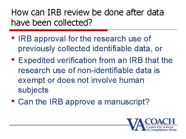 How can IRB review be done after data have been collected? • IRB approval