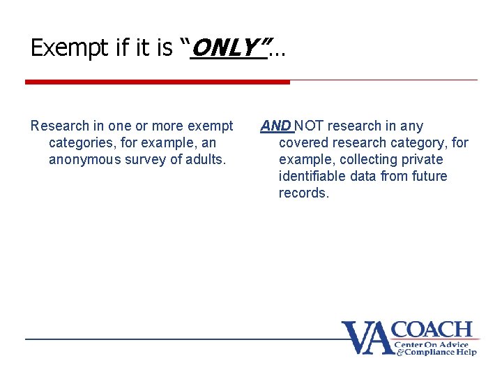 Exempt if it is “ONLY”… Research in one or more exempt categories, for example,