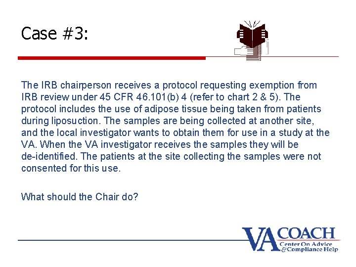 Case #3: The IRB chairperson receives a protocol requesting exemption from IRB review under