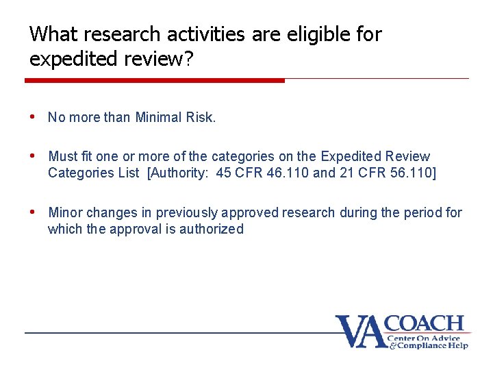 What research activities are eligible for expedited review? • No more than Minimal Risk.