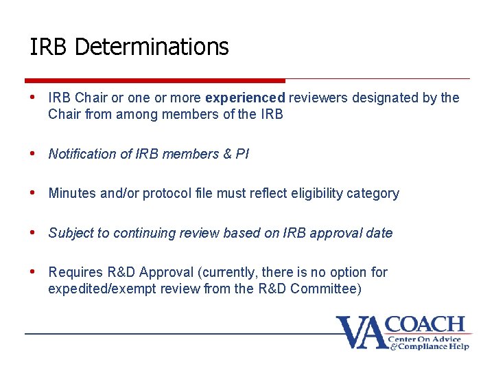 IRB Determinations • IRB Chair or one or more experienced reviewers designated by the