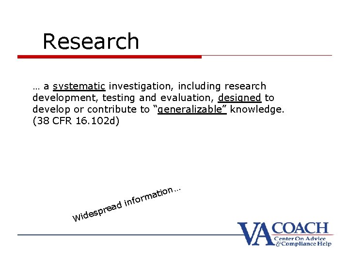 Research … a systematic investigation, including research development, testing and evaluation, designed to develop