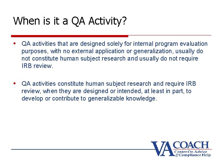 When is it a QA Activity? • QA activities that are designed solely for