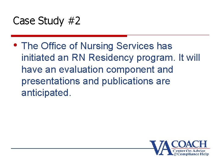 Case Study #2 • The Office of Nursing Services has initiated an RN Residency