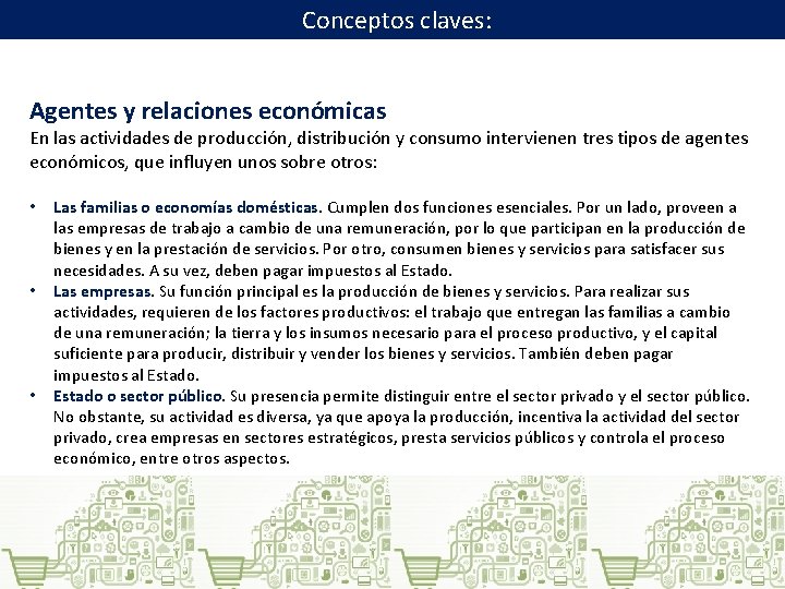 Conceptos claves: Agentes y relaciones económicas En las actividades de producción, distribución y consumo