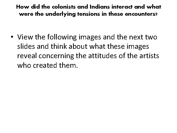 How did the colonists and Indians interact and what were the underlying tensions in