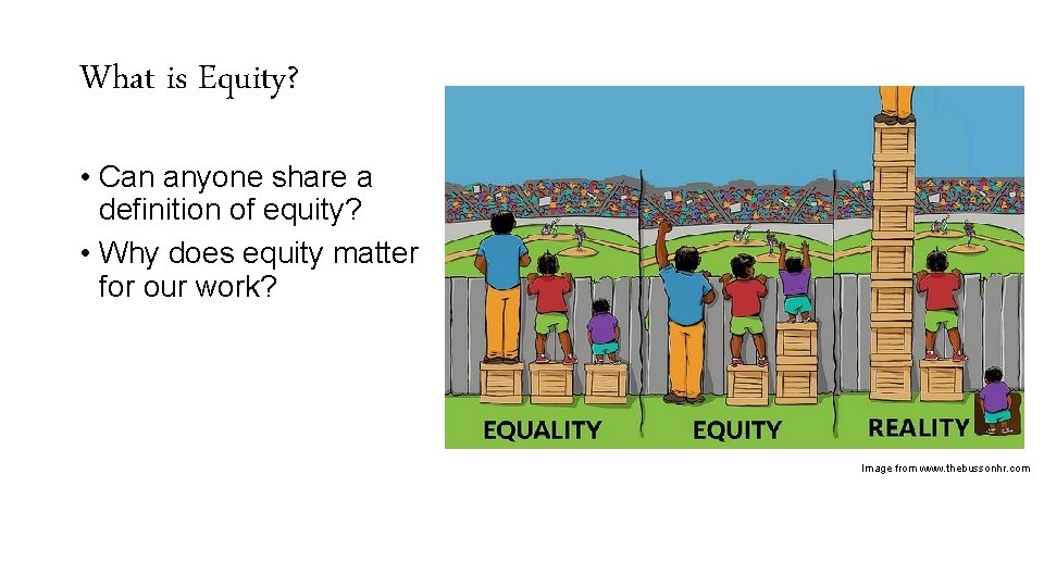 What is Equity? • Can anyone share a definition of equity? • Why does