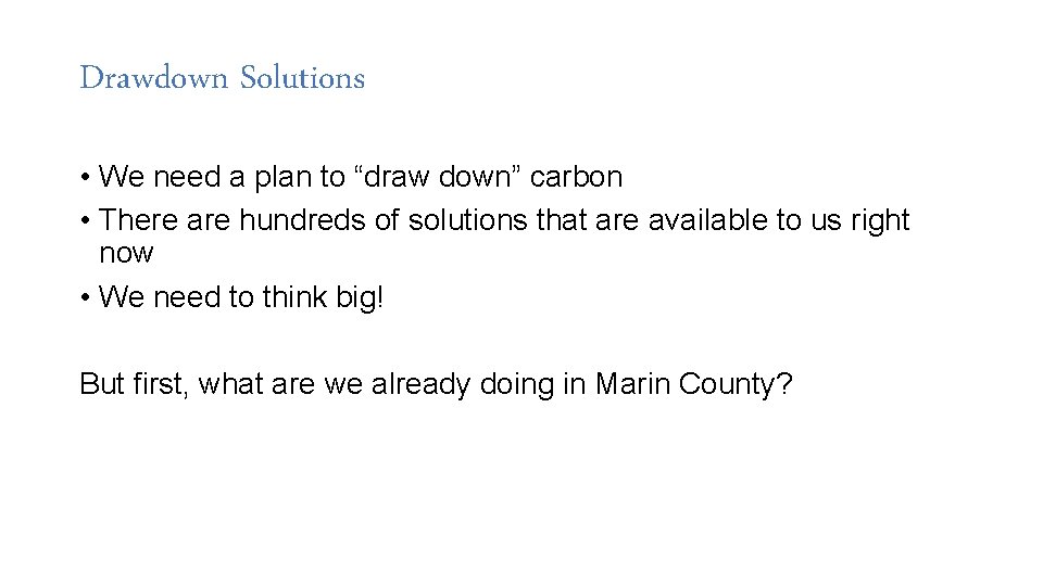 Drawdown Solutions • We need a plan to “draw down” carbon • There are