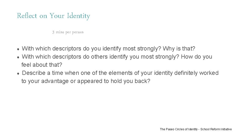 Reflect on Your Identity 3 mins person ● ● ● With which descriptors do