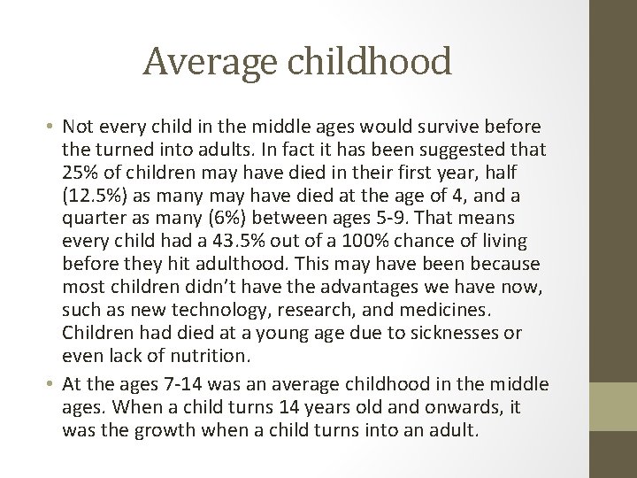 Average childhood • Not every child in the middle ages would survive before the