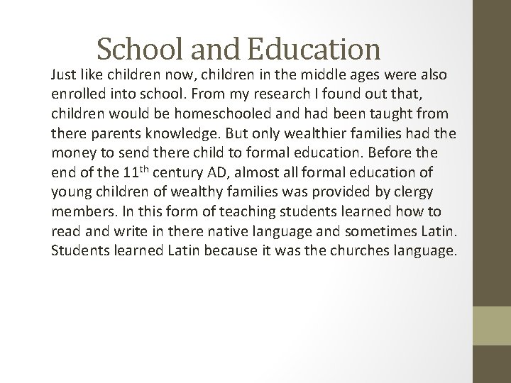 School and Education Just like children now, children in the middle ages were also