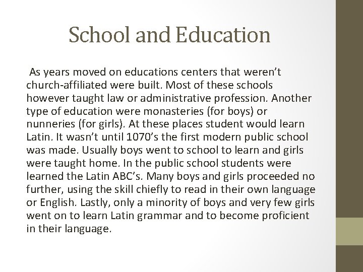 School and Education As years moved on educations centers that weren’t church-affiliated were built.