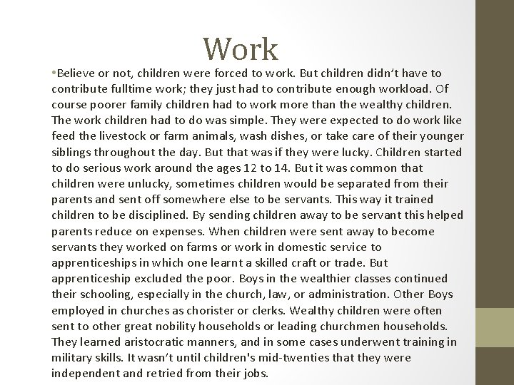 Work • Believe or not, children were forced to work. But children didn’t have