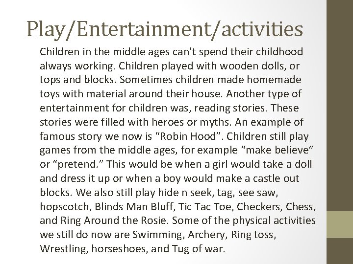 Play/Entertainment/activities Children in the middle ages can’t spend their childhood always working. Children played