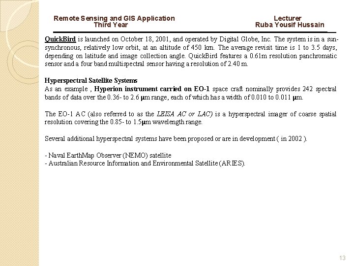 Remote Sensing and GIS Application Third Year Lecturer Ruba Yousif Hussain Quick. Bird is