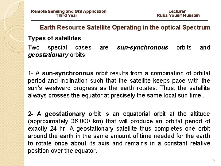 Remote Sensing and GIS Application Third Year Lecturer Ruba Yousif Hussain Earth Resource Satellite