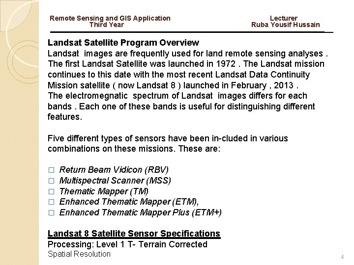 Remote Sensing and GIS Application Third Year Lecturer Ruba Yousif Hussain Landsat Satellite Program