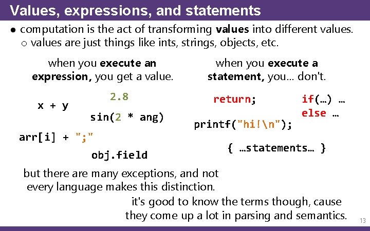 Values, expressions, and statements ● computation is the act of transforming values into different