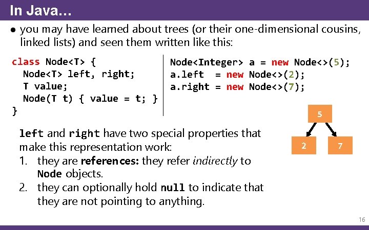 In Java… ● you may have learned about trees (or their one-dimensional cousins, linked