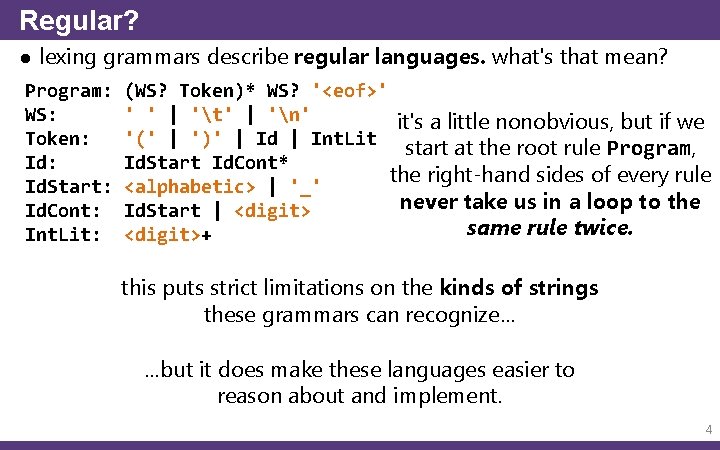 Regular? ● lexing grammars describe regular languages. what's that mean? Program: WS: Token: Id.