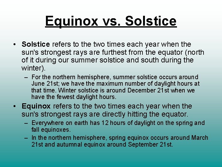 Equinox vs. Solstice • Solstice refers to the two times each year when the