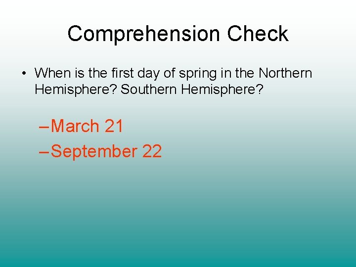 Comprehension Check • When is the first day of spring in the Northern Hemisphere?