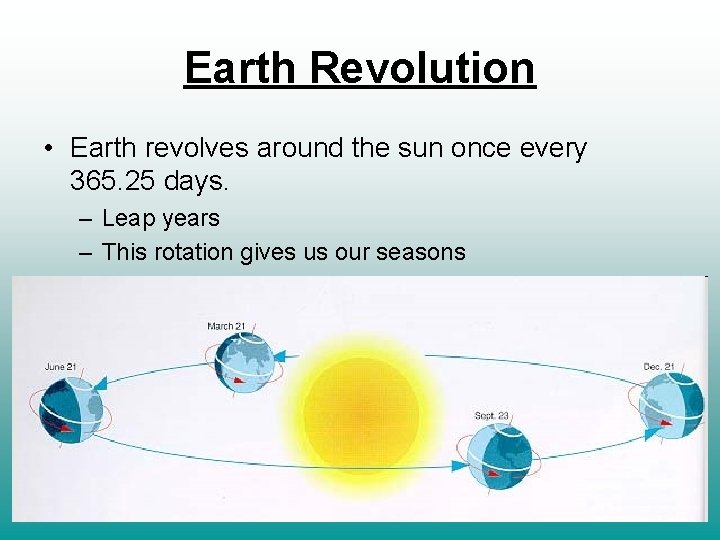 Earth Revolution • Earth revolves around the sun once every 365. 25 days. –