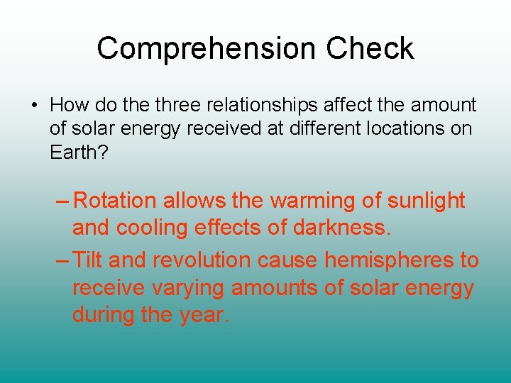 Comprehension Check • How do the three relationships affect the amount of solar energy