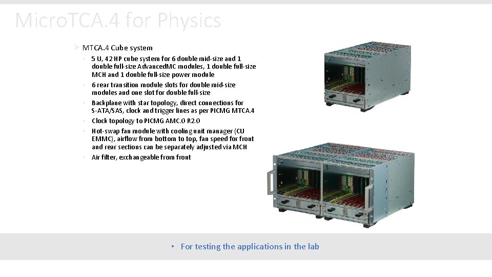 Micro. TCA. 4 for Physics Ø MTCA. 4 Cube system • 5 U, 42
