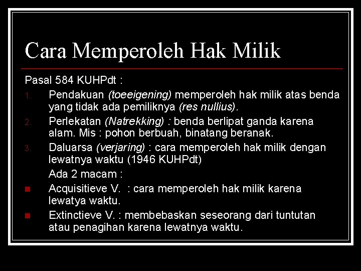 Cara Memperoleh Hak Milik Pasal 584 KUHPdt : 1. Pendakuan (toeeigening) memperoleh hak milik