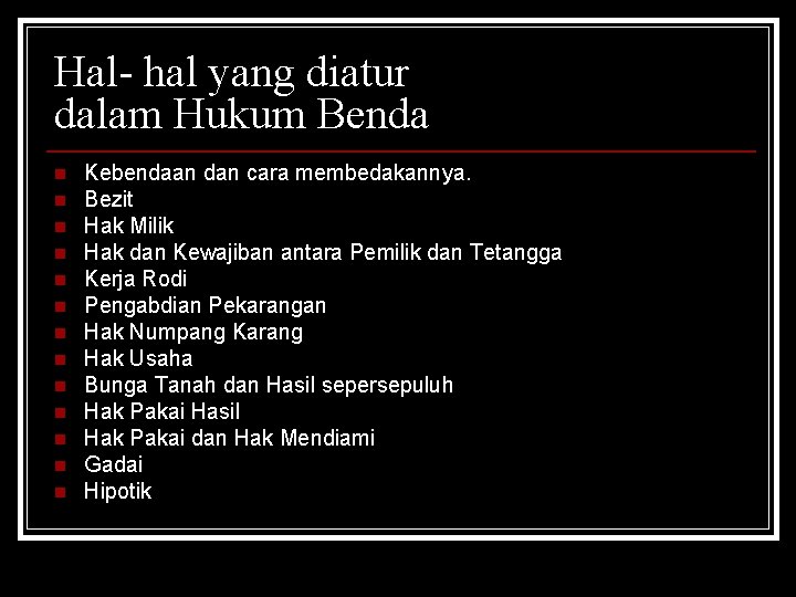 Hal- hal yang diatur dalam Hukum Benda n n n n Kebendaan dan cara