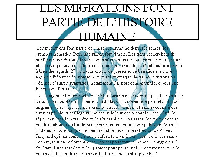 LES MIGRATIONS FONT PARTIE DE L’HISTOIRE HUMAINE Les migrations font partie de l’histoire humaine