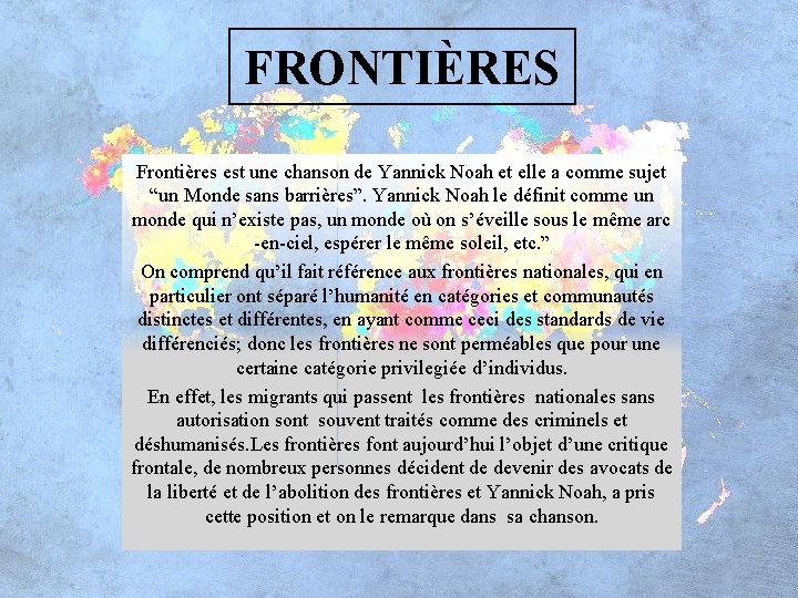FRONTIÈRES Frontières est une chanson de Yannick Noah et elle a comme sujet “un