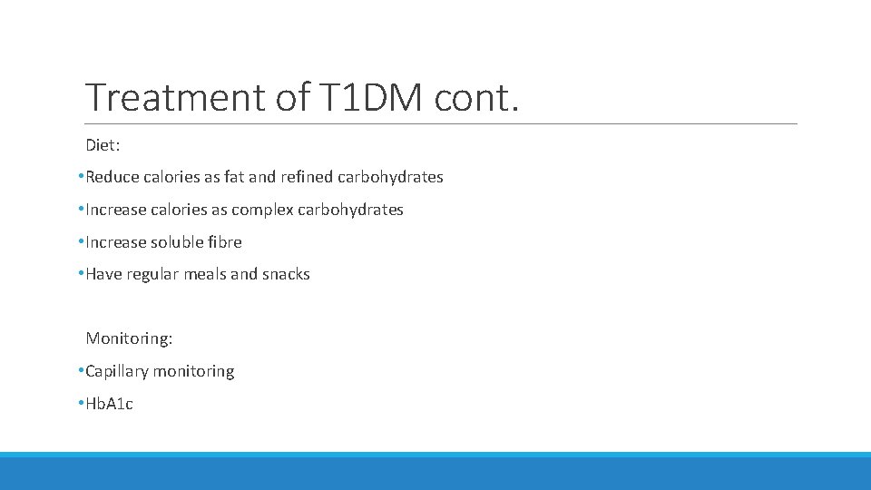 Treatment of T 1 DM cont. Diet: • Reduce calories as fat and refined