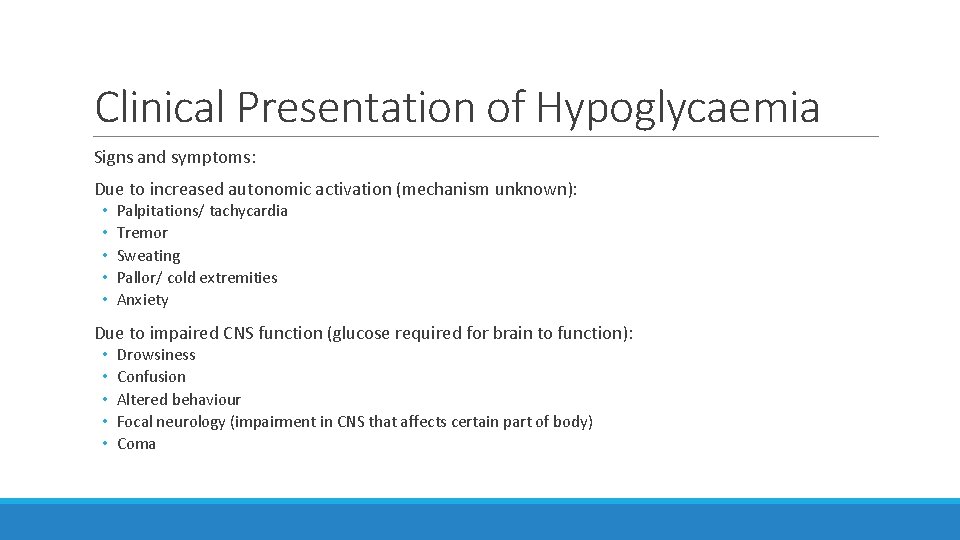 Clinical Presentation of Hypoglycaemia Signs and symptoms: Due to increased autonomic activation (mechanism unknown):