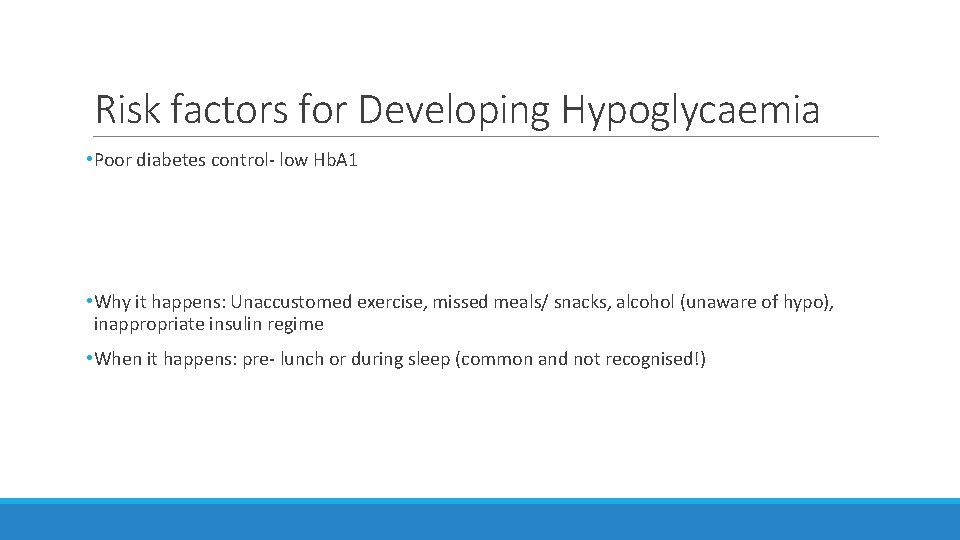 Risk factors for Developing Hypoglycaemia • Poor diabetes control- low Hb. A 1 •