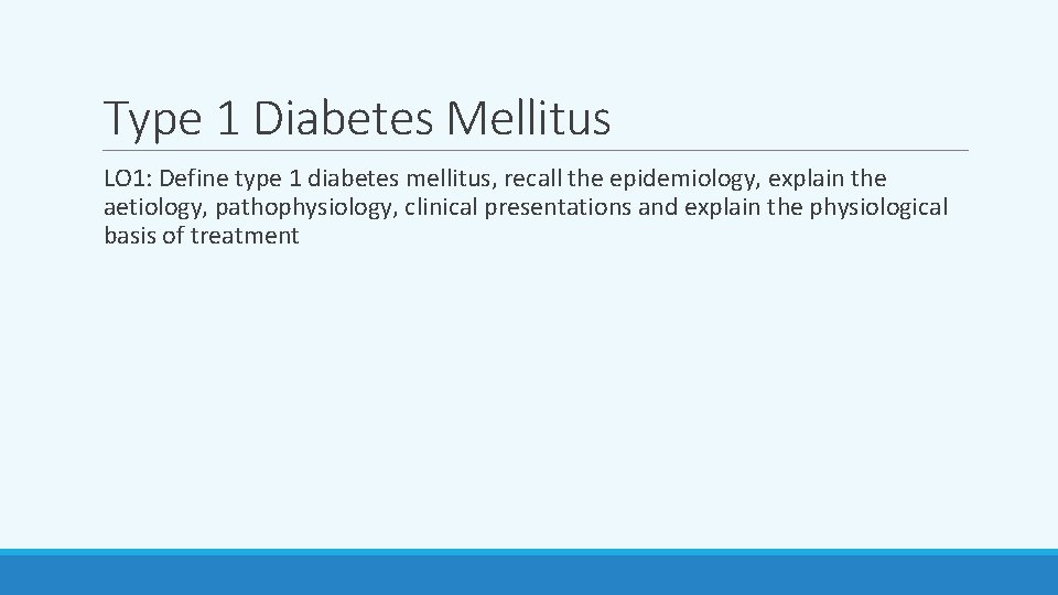 Type 1 Diabetes Mellitus LO 1: Define type 1 diabetes mellitus, recall the epidemiology,