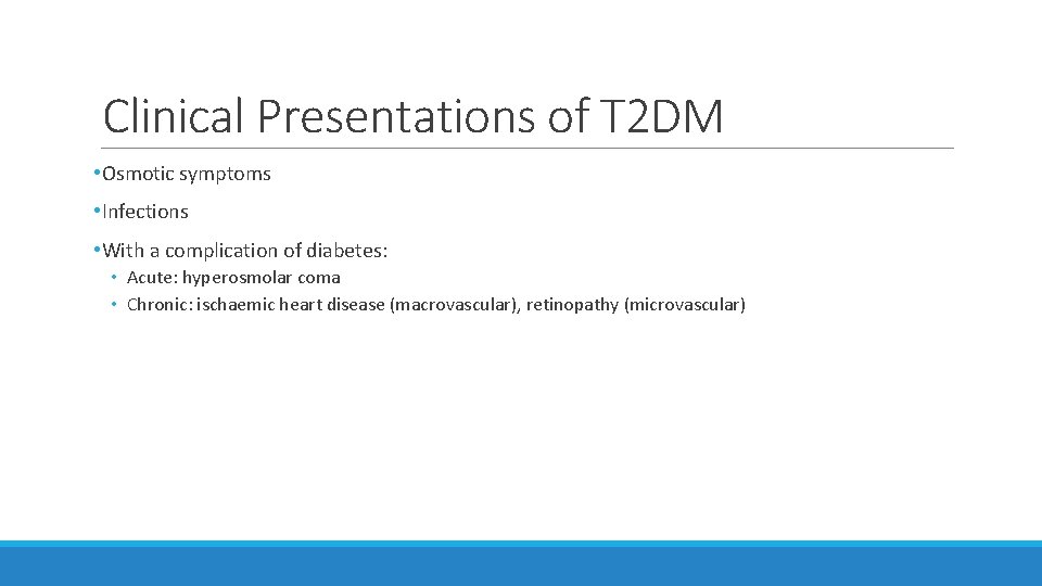 Clinical Presentations of T 2 DM • Osmotic symptoms • Infections • With a