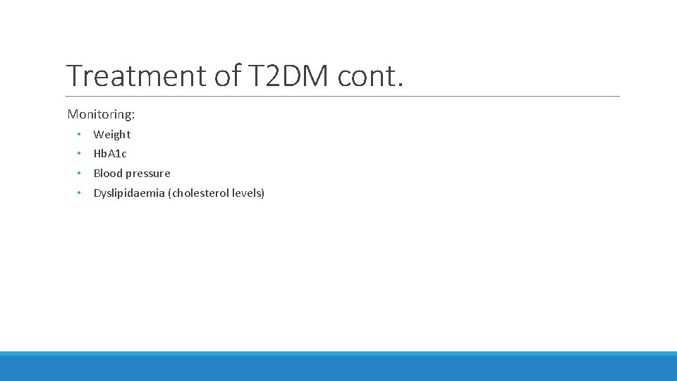 Treatment of T 2 DM cont. Monitoring: • • Weight Hb. A 1 c