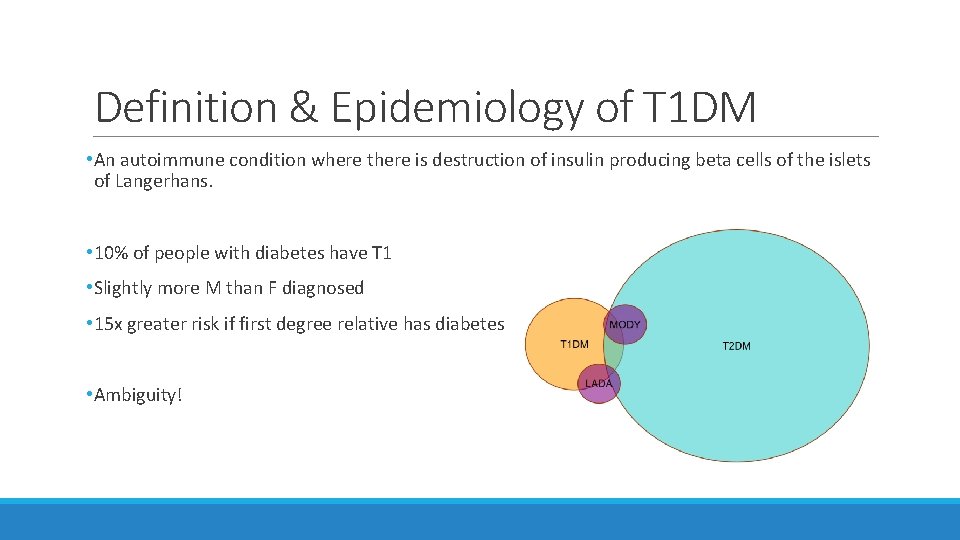 Definition & Epidemiology of T 1 DM • An autoimmune condition where there is