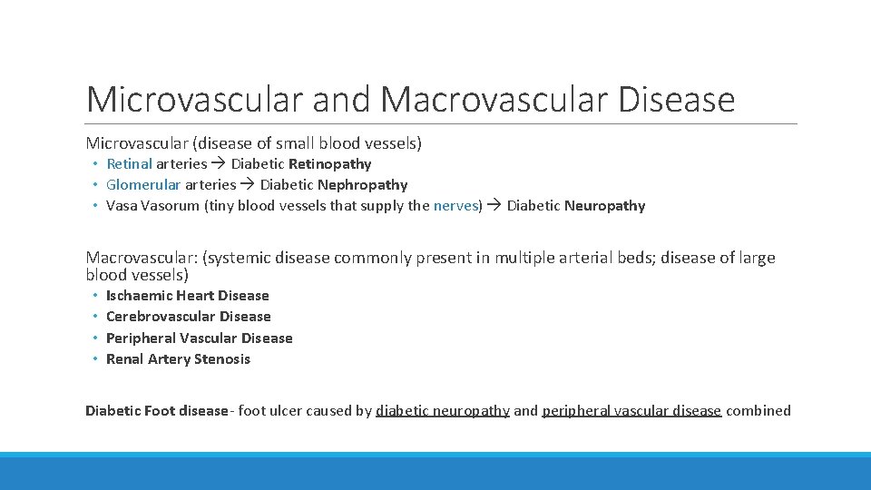 Microvascular and Macrovascular Disease Microvascular (disease of small blood vessels) • Retinal arteries Diabetic