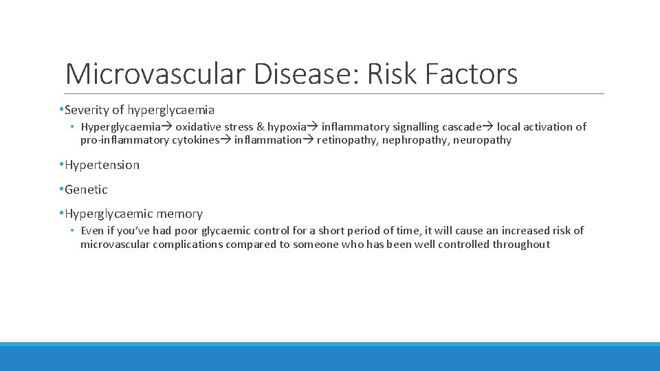 Microvascular Disease: Risk Factors • Severity of hyperglycaemia • Hyperglycaemia oxidative stress & hypoxia